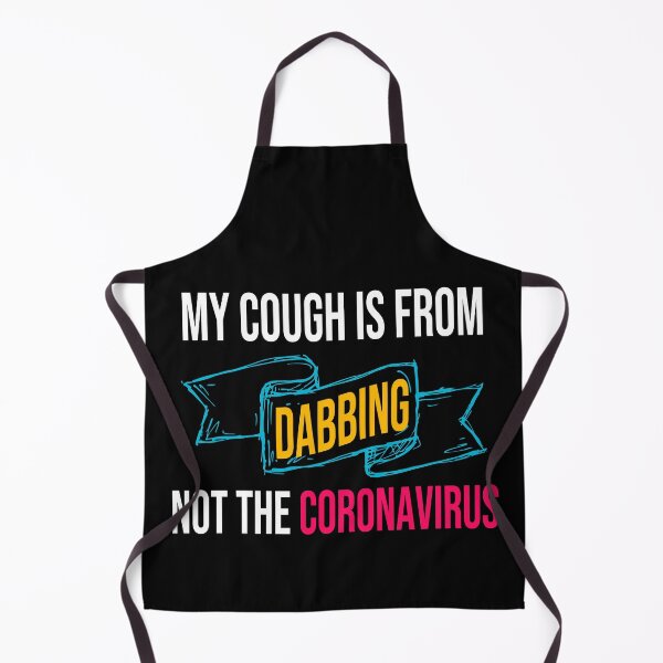 Item preview, My Cough Is From Dabbing Not The Coronavirus designed and sold by 2MDesign.