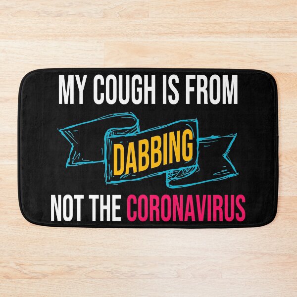 Item preview, My Cough Is From Dabbing Not The Coronavirus designed and sold by 2MDesign.