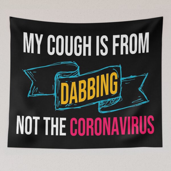 Item preview, My Cough Is From Dabbing Not The Coronavirus designed and sold by 2MDesign.