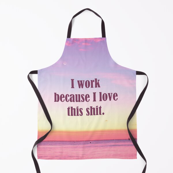 Item preview, I work because I love this shit designed and sold by pakawakupaka.