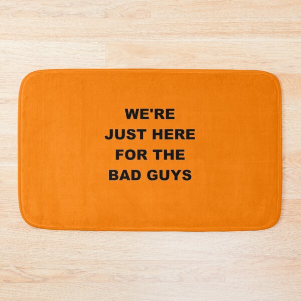 Item preview, WE'RE JUST HERE FOR THE BAD GUYS designed and sold by 24355CDoleFdaeD.