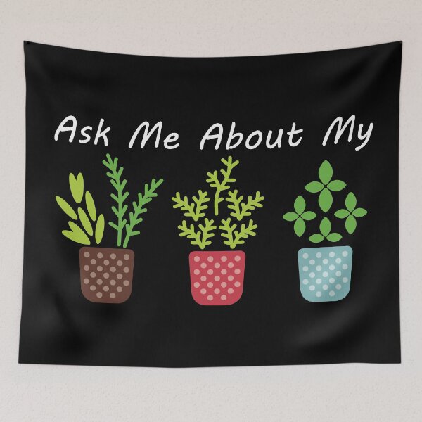 Item preview, Ask Me About My Plants designed and sold by marfez1.