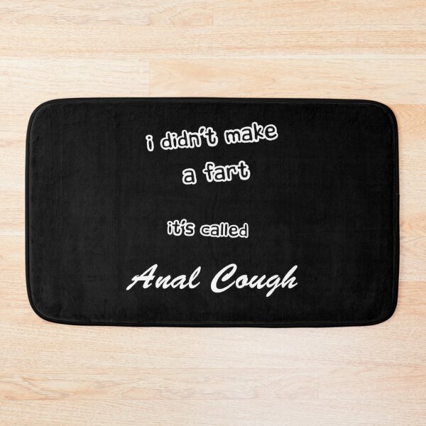 Item preview, I Didn't Make a Fart, It's Called Anal Cough designed and sold by galefgq.