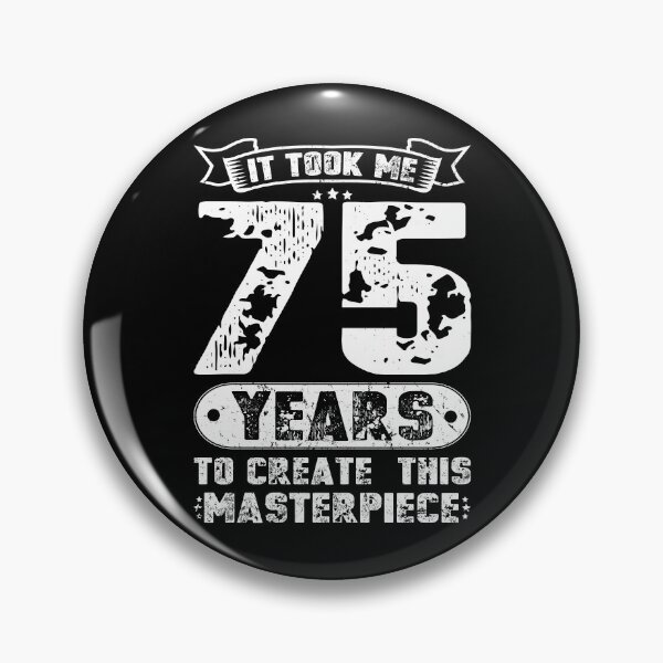 Item preview, It Took Me 75 Years To Create This Masterpiece designed and sold by sesa10.