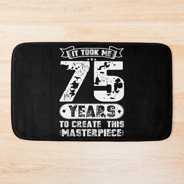 Item preview, It Took Me 75 Years To Create This Masterpiece designed and sold by sesa10.