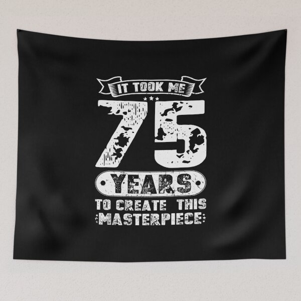 Item preview, It Took Me 75 Years To Create This Masterpiece designed and sold by sesa10.