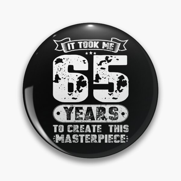 Item preview, It Took Me 65 Years To Create This Masterpiece designed and sold by sesa10.