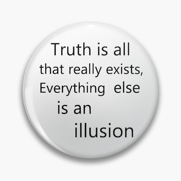 Item preview, truth is all that really exists everything else is an illusion designed and sold by Artsanity.