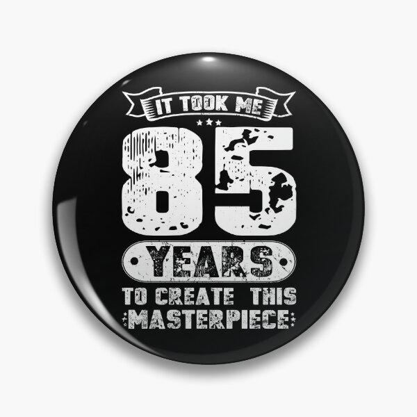 Item preview, It Took Me 85 Years To Create This Masterpiece designed and sold by sesa10.