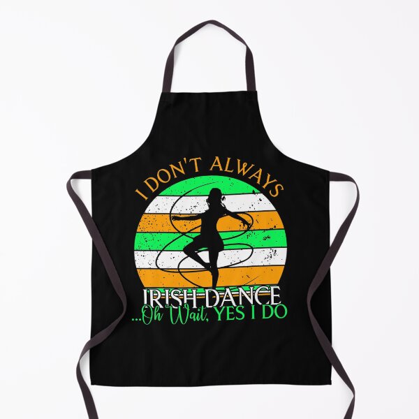 Item preview, I Don't Always Irish Dance Oh Wait Yes I Do designed and sold by MinsND.