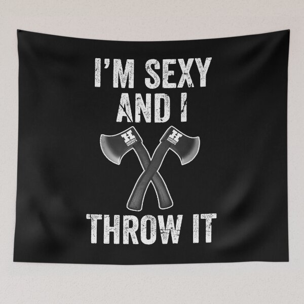Item preview, I'm Sexy and I Throw it - Axe Throwing Funny designed and sold by HatchetHarrys.