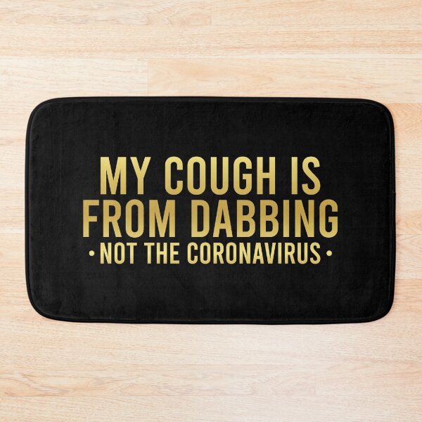 Item preview, My Cough Is from Dabbing Not Coronavirus designed and sold by KunKhalil.
