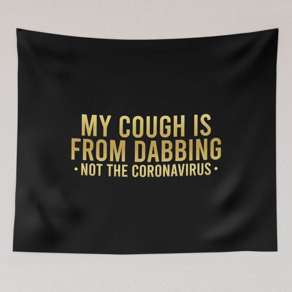 Item preview, My Cough Is from Dabbing Not Coronavirus designed and sold by KunKhalil.