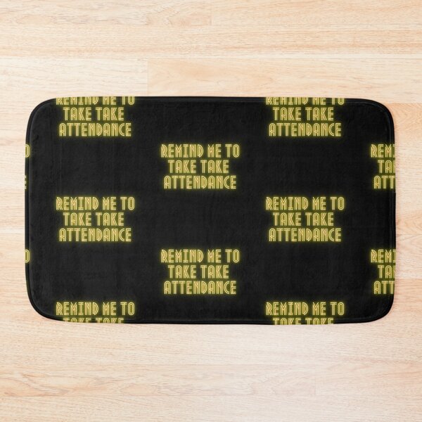Item preview, Remind Me To Take Attendance Design designed and sold by Imaginative Expressions⭐️ ⭐️ ⭐️ ⭐️ ⭐️.