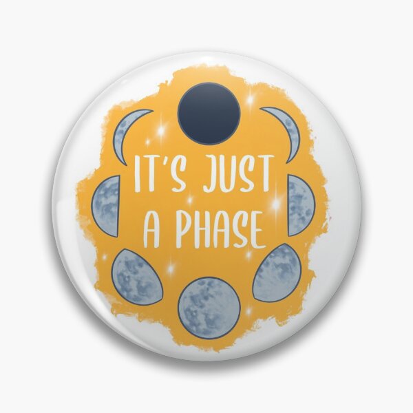 Item preview, It's Just a Phase  designed and sold by katehickman.