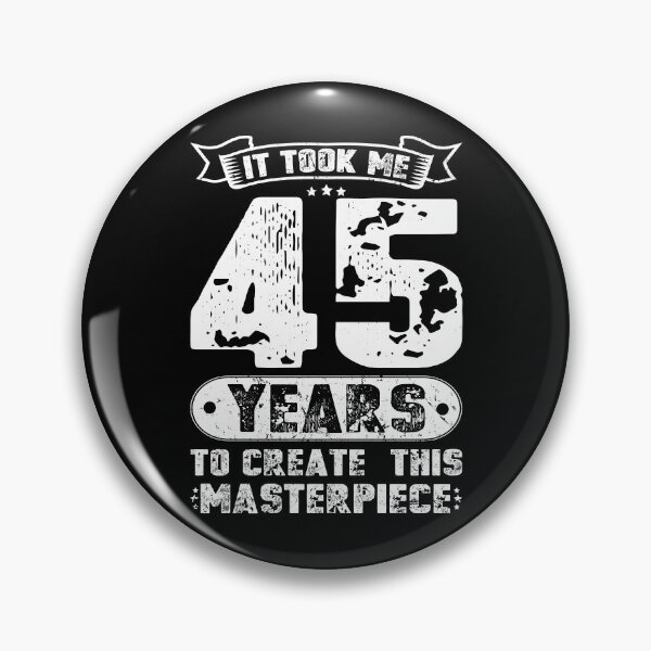 Item preview, It Took Me 45 Years To Create This Masterpiece designed and sold by sesa10.