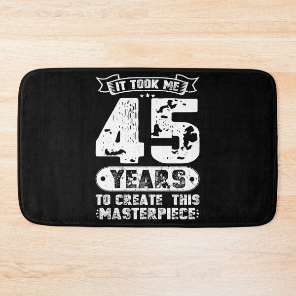 Item preview, It Took Me 45 Years To Create This Masterpiece designed and sold by sesa10.