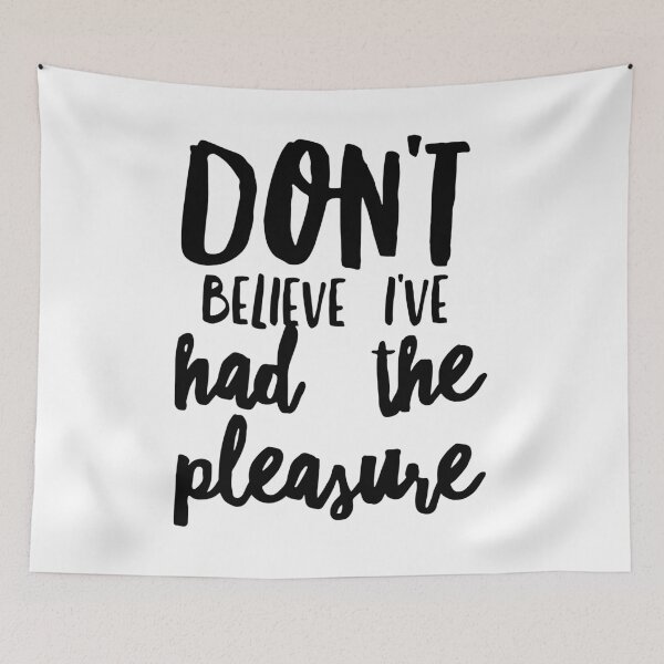 Item preview, Don't Believe I've Had The Pleasure designed and sold by Fozy-Shop-Tees.