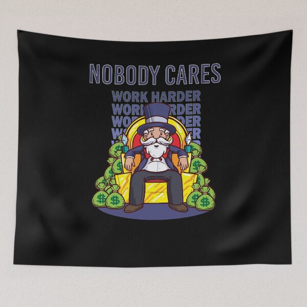 Item preview, Nobody Cares Work Harder Capitalism Entrepreneur Motivation   designed and sold by BornDesign.