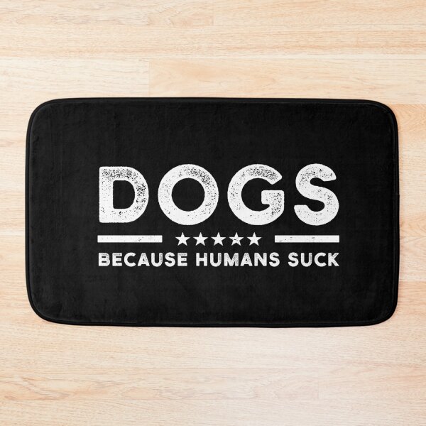 Item preview, Dogs Because Humans Sucks designed and sold by BKLS.