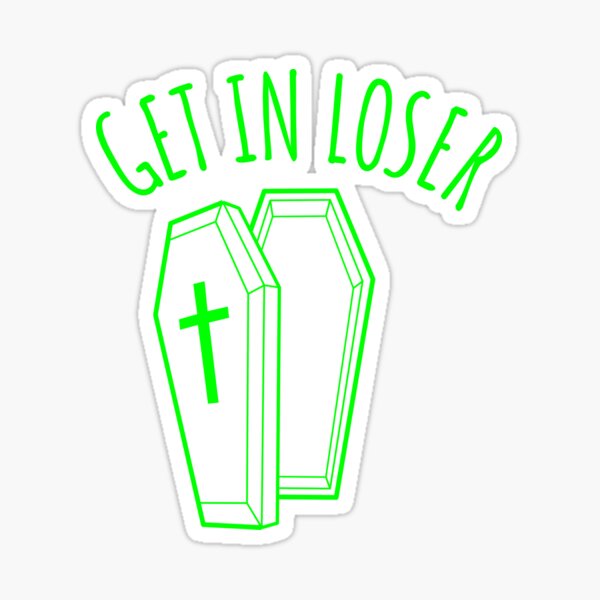 Get In Loser Funny Halloween Goth Coffin Dark Humor Sticker For 