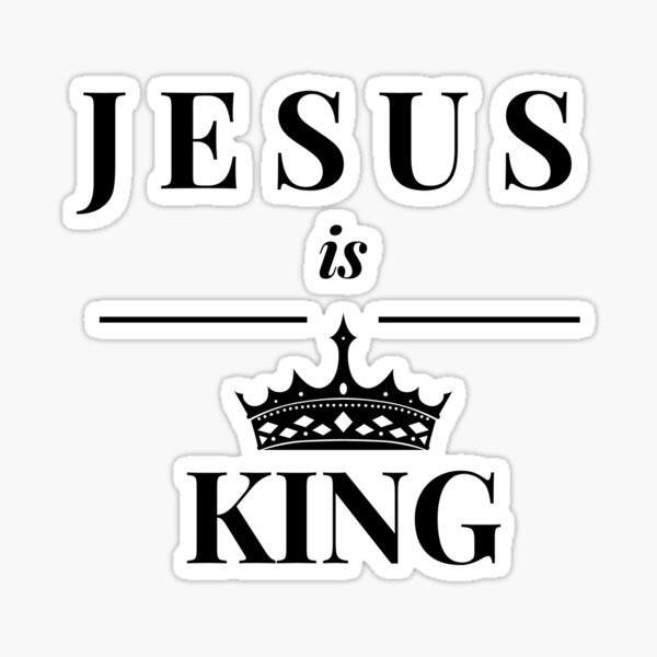 "Jesus Is King" Sticker by KellzHD Redbubble