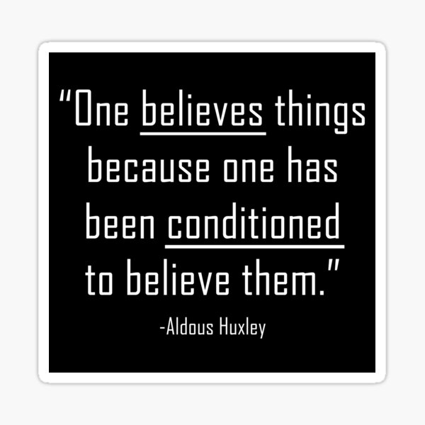 Item preview, Conditioned to believe them - Aldous Huxley designed and sold by ArtOfRebellion.