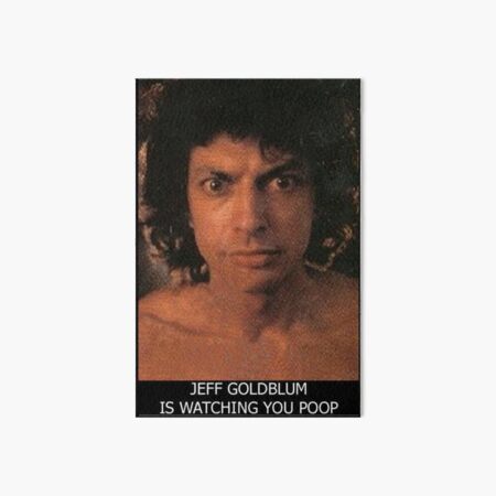 Item preview, Jeff Goldblum is watching you poop designed and sold by DAN13L.