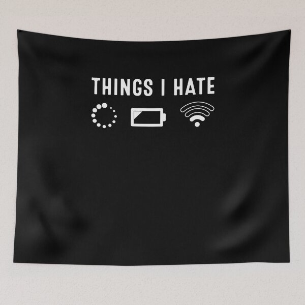 Item preview, Things I Hate no wifi low battery designed and sold by melomedia.