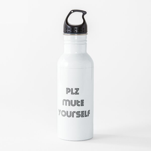 Plz Mute Yourself Water Bottle