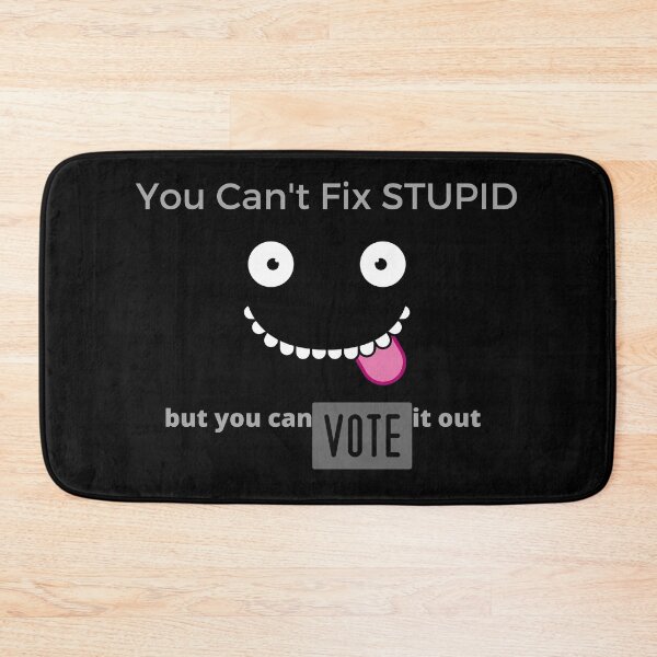 Item preview, You can't fix stupid but you can vote it out designed and sold by maryjanekush.