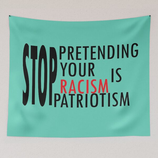 Item preview, STOP RACISM- STOP PRETENDING YOUR RACISM IS PATRIOTISM designed and sold by omy-jozef.