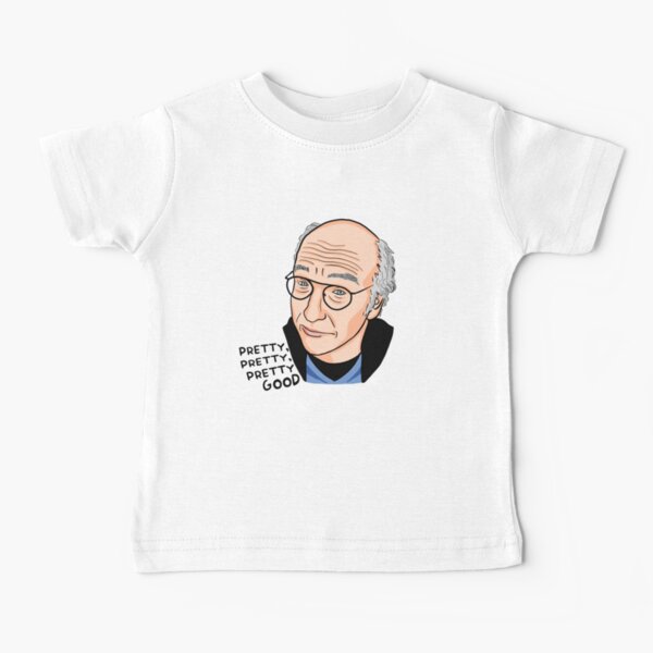 Larry David Pretty Good Baby T-Shirt