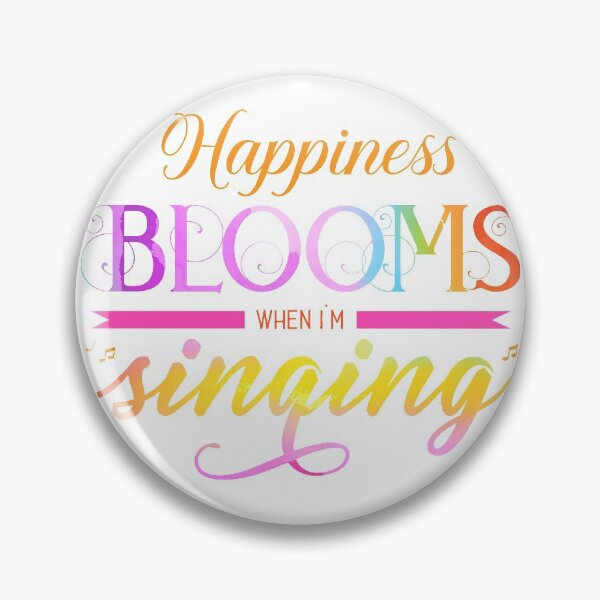 Item preview, Happiness blooms when I'm Singing because Life is better singing designed and sold by DSeller.