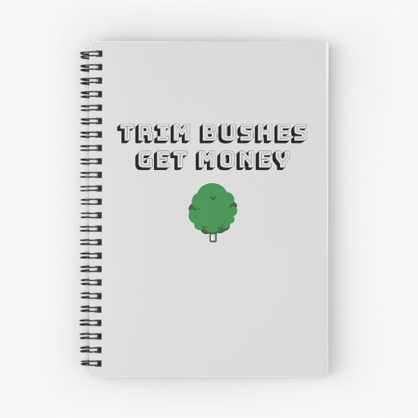 Item preview, Trim Bushes Get Money designed and sold by EricJP.