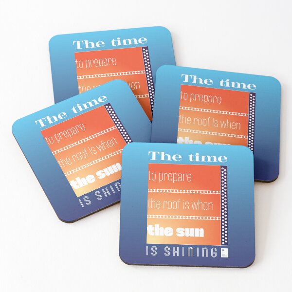 Item preview, The time to prepare the roof is when the sun is shining designed and sold by quotesonposters.