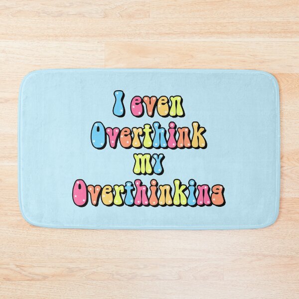 Item preview, I even Overthink my Overthinking designed and sold by JmirameDesigns.
