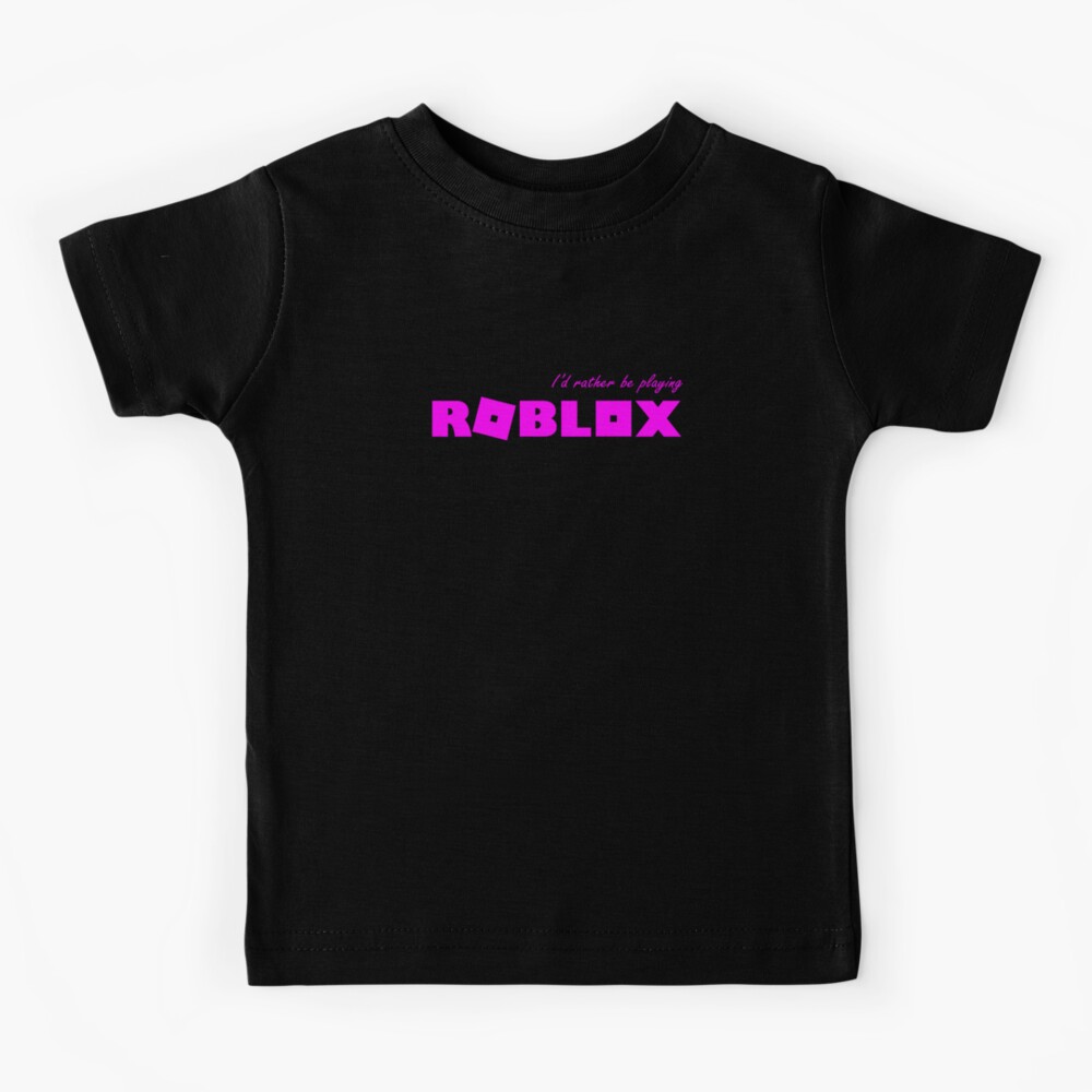 I D Rather Be Playing Roblox Pink Kids T Shirt By T Shirt Designs Redbubble - pink shirt with brown hair roblox
