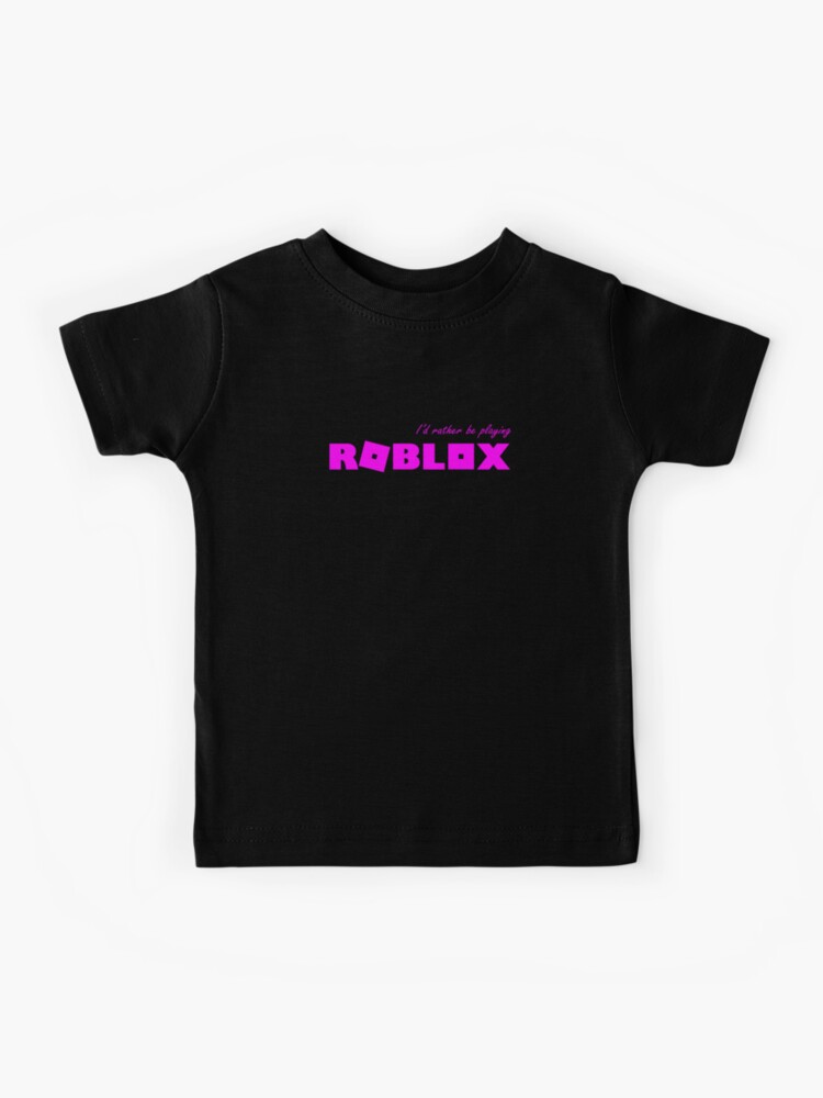 I D Rather Be Playing Roblox Pink Kids T Shirt By T Shirt Designs Redbubble - id shirts for boys in roblox