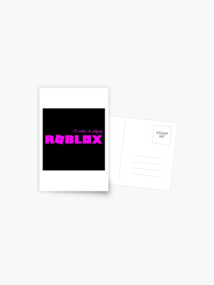 I D Rather Be Playing Roblox Pink Postcard By T Shirt Designs Redbubble - roblox neon pink greeting card by t shirt designs redbubble