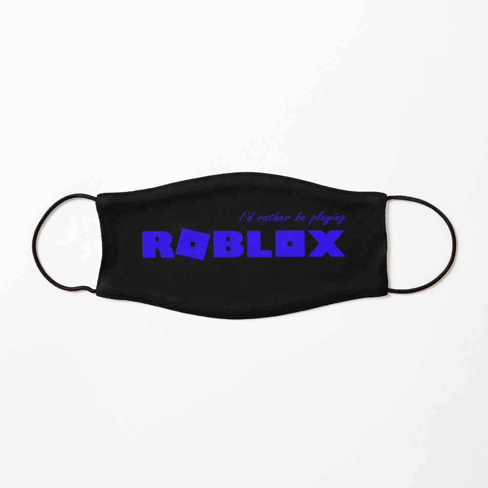 I D Rather Be Playing Roblox Blue Mask By T Shirt Designs Redbubble - bear mask id roblox