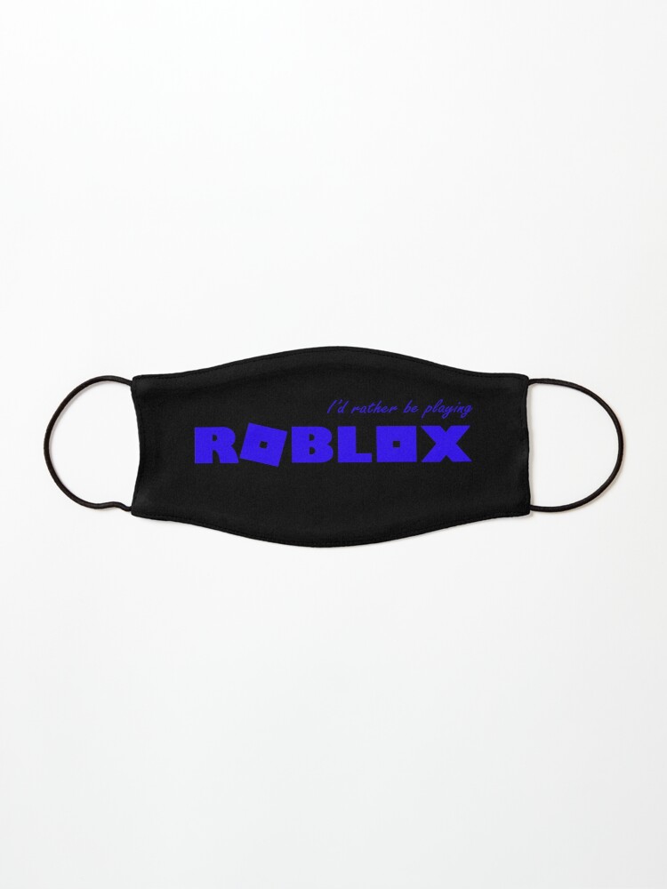 I D Rather Be Playing Roblox Blue Mask By T Shirt Designs Redbubble - roblox bear mask id