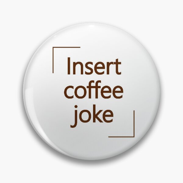 Item preview, Insert Coffee Joke designed and sold by SarcasticWords.