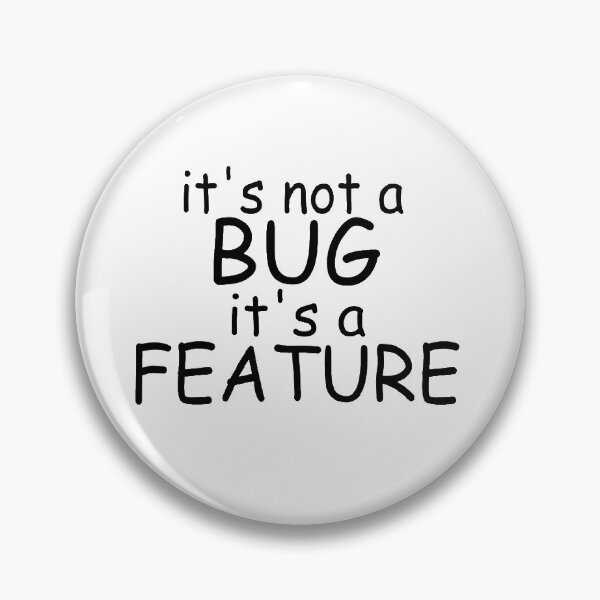 Item preview, It's not a Bug it's a Feature designed and sold by dwebble.