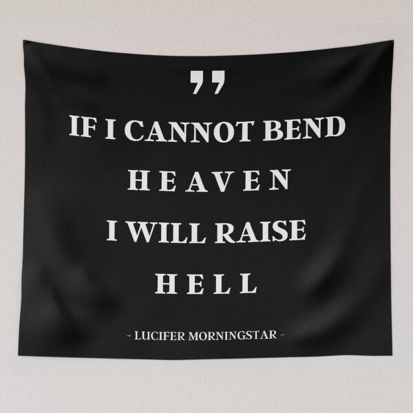 Item preview, If I Cannot Bend Heaven I Will Raise Hell - Lucifer Morningstar Quotes designed and sold by KauzSL.