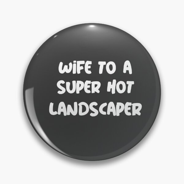 Item preview, Wife To A Super Hot Landscaper designed and sold by EricJP.