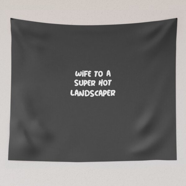 Item preview, Wife To A Super Hot Landscaper designed and sold by EricJP.