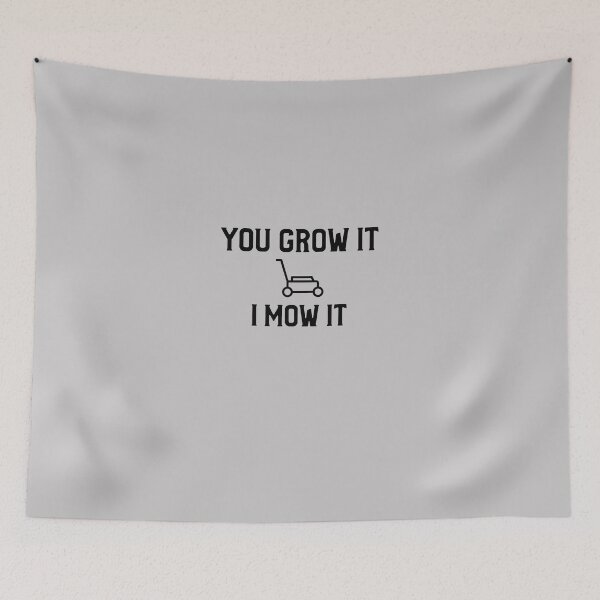 Item preview, You Grow It I Mow It designed and sold by EricJP.