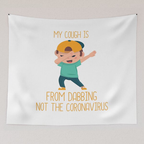 Item preview, MY COUGH IS FROM DABBING NOT THE CORONAVIRUS designed and sold by Mostik Vipo.