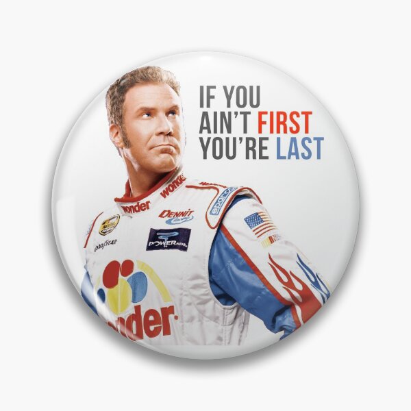 Item preview, Will Ferrell Talladega Nights Ricky Bobby "If You Ain't First You're Last" designed and sold by hughhhogan.